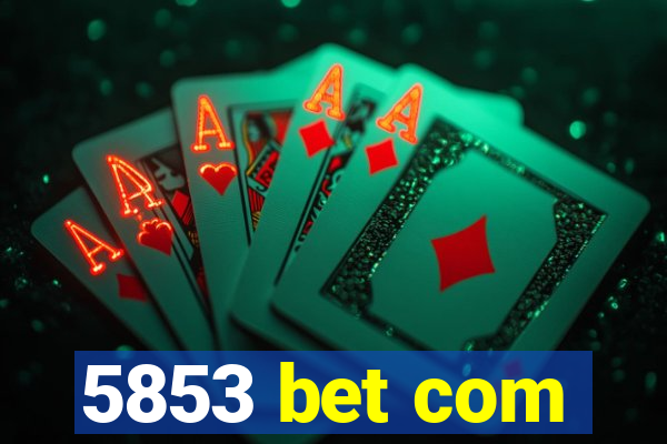 5853 bet com